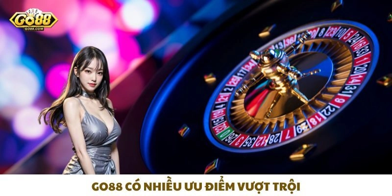 Go88 có nhiều ưu điểm vượt trội