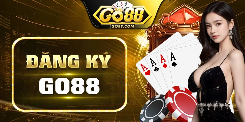 Đăng Ký GO88 – Tận Hưởng Trải Nghiệm Cá Cược Đỉnh Cao