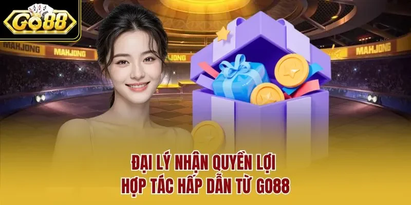 Đại lý nhận quyền lợi hợp tác hấp dẫn từ GO88