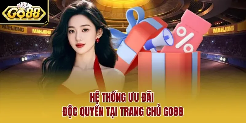 Hệ thống ưu đãi độc quyền tại trang chủ GO88