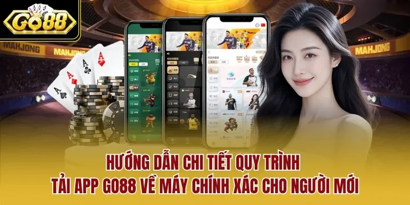 Hướng dẫn chi tiết quy trình tải app GO88 về máy chính xác cho người mới