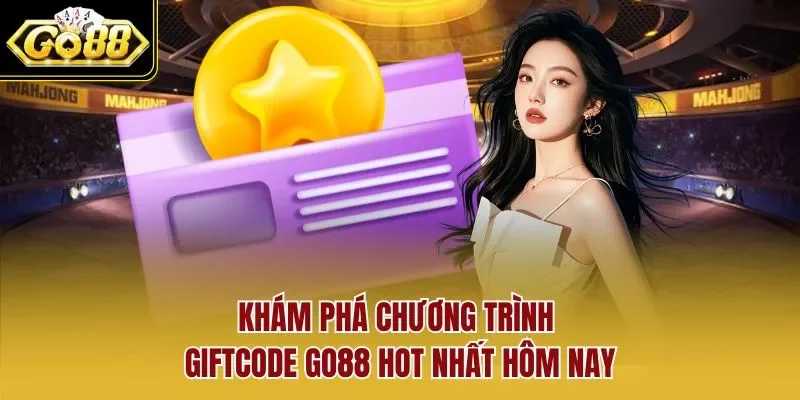 Khám phá chương trình giftcode GO88 hot nhất hôm nay
