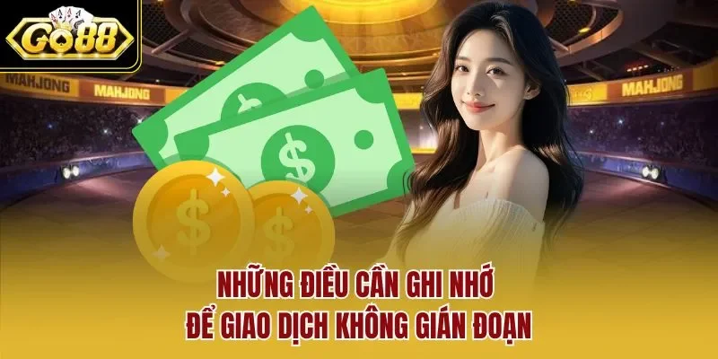 Những điều cần ghi nhớ để giao dịch không gián đoạn