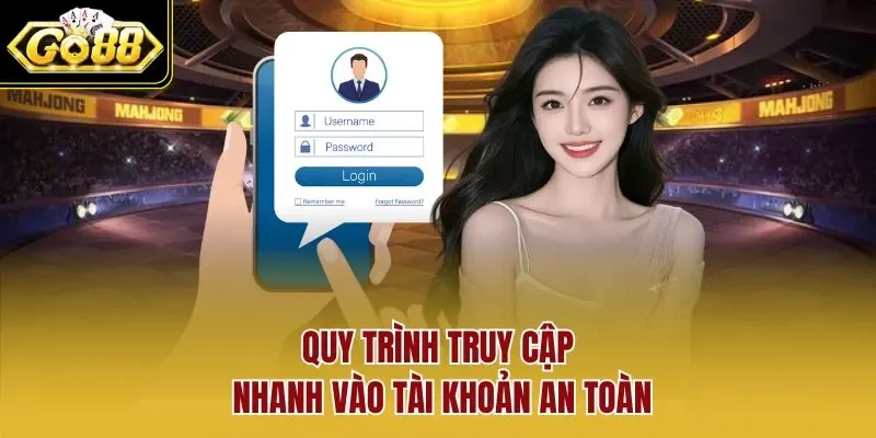 Quy trình truy cập nhanh vào tài khoản an toàn