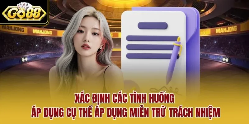 Xác định các tình huống áp dụng cụ thể áp dụng miễn trừ trách nhiệm